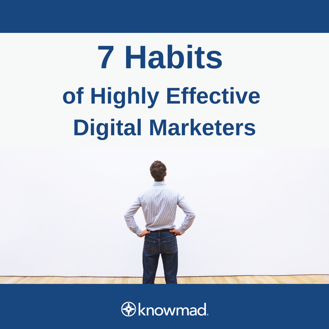 7 Habits of Highly Effective Digital Marketers