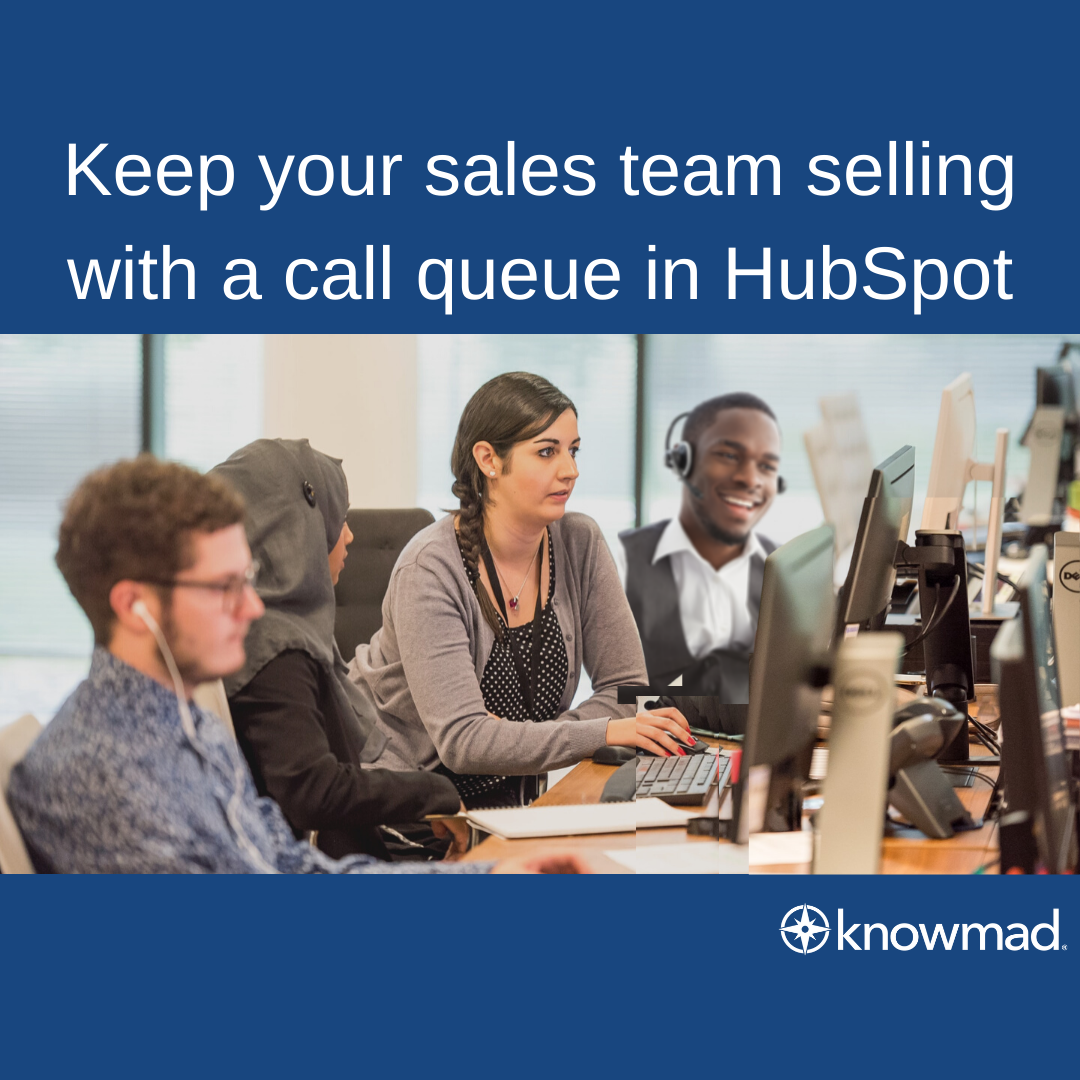 Keep Your Sales Team Selling with a Call Queue in HubSpot