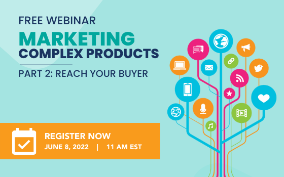 Marketing Your Complex Products Series: Reach Your Buyer (PART 2)